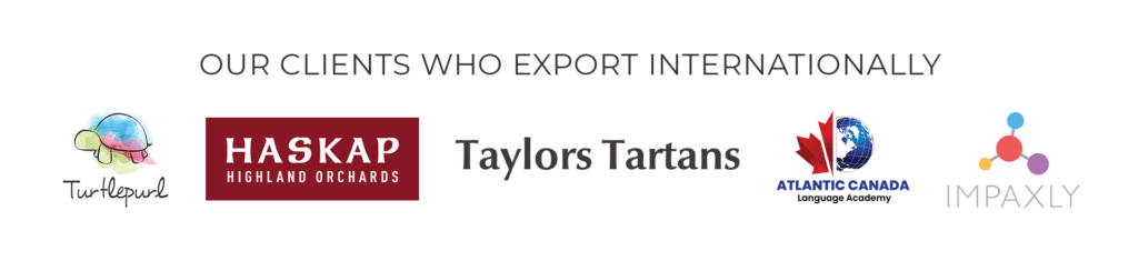 Our clients who export internationally - Turtlepurl, Haskap Highland Orchards, Taylors Tartans, Atlantic Canada Language Academy, Impaxly