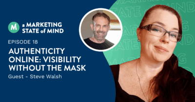 Episode 18, A Marketing State of Mind, Lynn Colepaugh and Steve Walsh